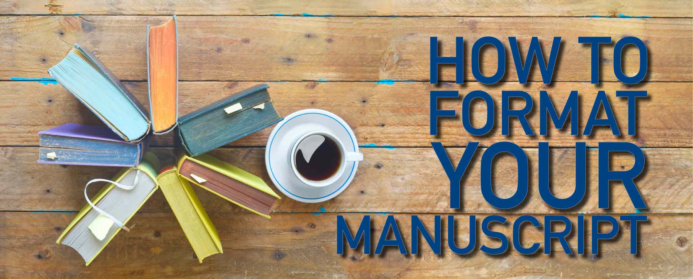 How to Format your manuscript